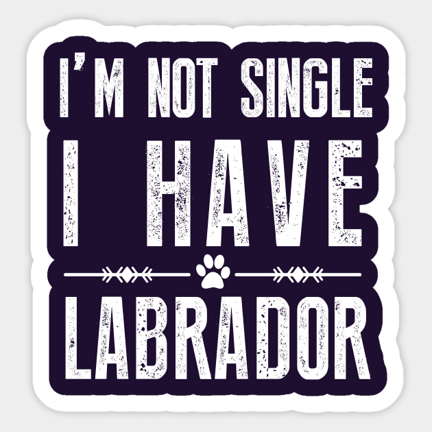 I'm Not Single I Have A Labrador Sticker by teegear